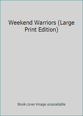 Weekend Warriors (Large Print Edition) by FERN MICHAELS