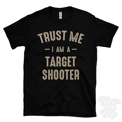 TRUST ME I AM A TARGET SHOOTER T-SHIRT best lustig tolles Geschenk