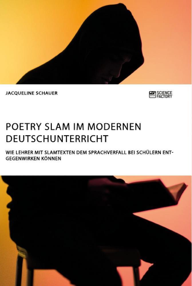 Poetry Slam Modernen Deutschunterricht. Wie Lehrer Mit Slamtexten