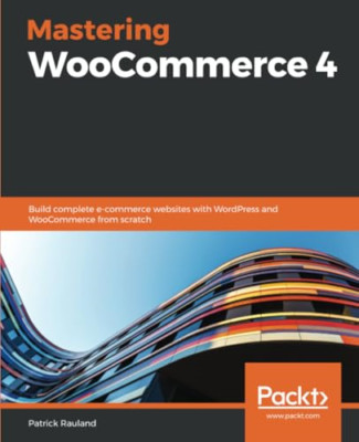 Mastering WooCommerce 4: Build complete e-commerce webs -  NEW Patrick Rauland 2