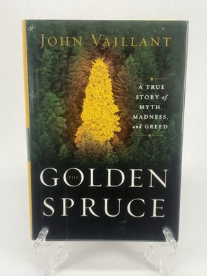 John Vaillant The Golden Spruce Signed 1st Edition Hardcover DJ 2005