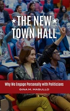 The New Town Hall: Why We Engage Personally With Politicians
