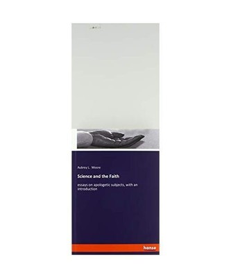 Science and the Faith: essays on apologetic subjects, with an introduction, Aubr