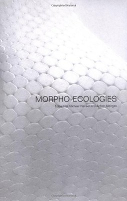 MORPHO-ECOLOGIES: TOWARDS HETEROGENEOUS SPACE IN By Michael Hensel & Achim VG