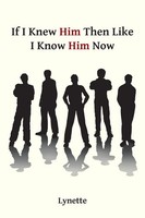 Lynette | If I Knew Him Then Like I Know Him Now | Taschenbuch | Englisch (2014)