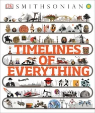 Smithsonian: Timelines of Everything - Hardcover By DK - GOOD