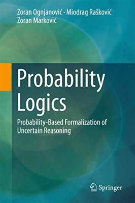 Probability Logics: Probability-Based Formalization of Uncertain