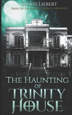 Liebert - Haunting of Trinity House  A Horror Novel - New paperback or - X555z