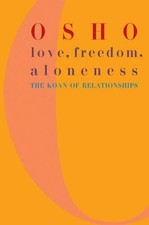 Love, Freedom and Aloneness: The Koan of Relationships by Osho (English) Paperba