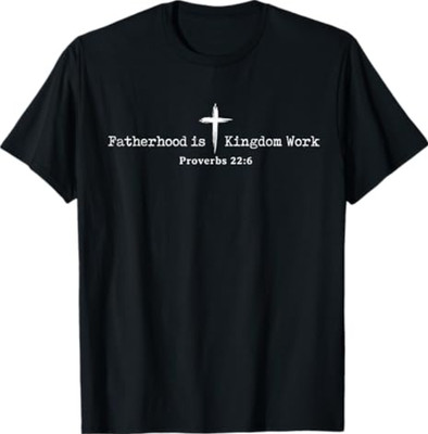 Fatherhood is Kingdom Work Christian Dad Men Father's Day T-Shirt S-3XL