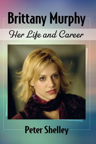 Peter Shelley | Brittany Murphy | Taschenbuch | Englisch (2022) | McFarland-image