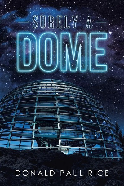 Donald Paul Rice | Surely A Dome | Taschenbuch | Englisch (2017) | Xlibris-image