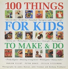 100 Things for Kids to Make and Do The step-by-st... by Elliot, Marion Hardback