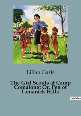 Die Pfadfinderinnen im Camp Comalong; oder Hering von Tamarack Hills von Garis, Lilian