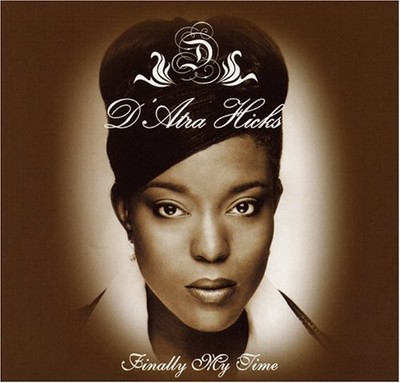 D'ATRA HICKS - Finally My Time - CD - **BRAND NEW/STILL SEALED**