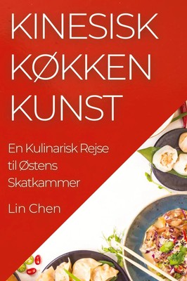 Lin Chen | Kinesisk Køkken Kunst | Taschenbuch | Dänisch (2023) | Lin Chen