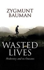 Wasted Lives: Modernity and Its Outcasts