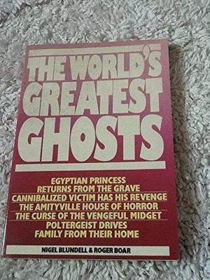 The World's Greatest Ghosts - Blundell, Nigel