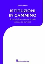 istituzioni in cammino. scritti di diritto costituzionale e europeo de marco eug