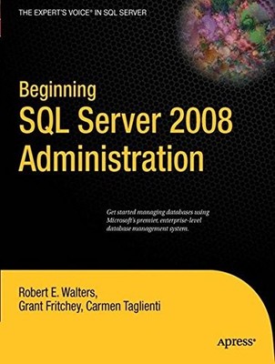 Beginning Sql Server 2008 Administration (Expert's Voice in SQL