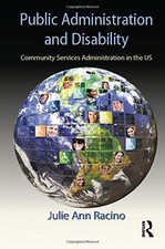PUBLIC ADMINISTRATION AND DISABILITY: COMMUNITY SERVICES By Julie Ann Racino