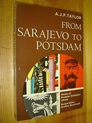 From Sarajevo to Potsdam A.J.P. Taylor
