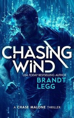 Chasing Wind: An Action Adventure Techno Thriller by Brandt Legg Paperback Book