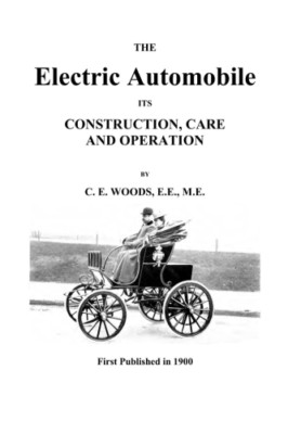 THE ELECTRIC AUTOMOBILE: ITS CONSTRUCTION, CARE AND OPERATION