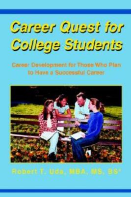 Career Quest For College Students: Career Development For Those Who Plan To...