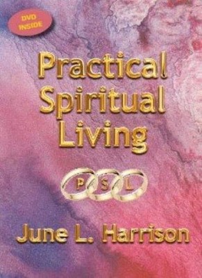 Practical Spiritual Living,June L Harrison