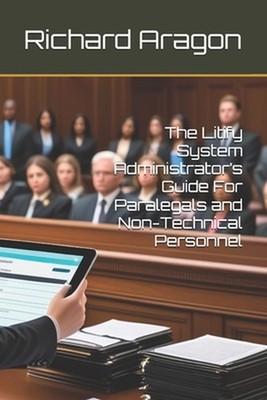 The Litify System Administrator's Guide For Paralegals and Non-Technical Personn