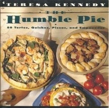 THE HUMBLE PIE: 50 TORTES, QUICHES, PIZZAS, AND EMPANADAS By Teresa Kennedy *VG*