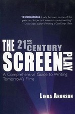 The 21st-Century Screenplay: A Comprehensive Guide to Writing Tomorrow's Films b