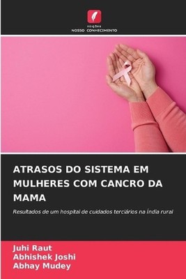 Atrasos Do Sistema Em Mulheres Com Cancro Da Mama by Juhi Raut (Portuguese) Pape