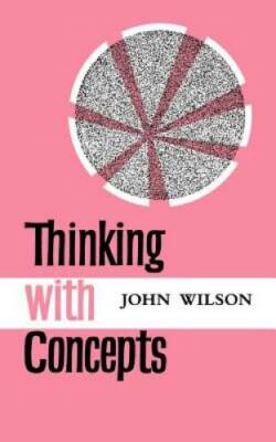 Thinking with Concepts - Paperback By Wilson, John - GOOD