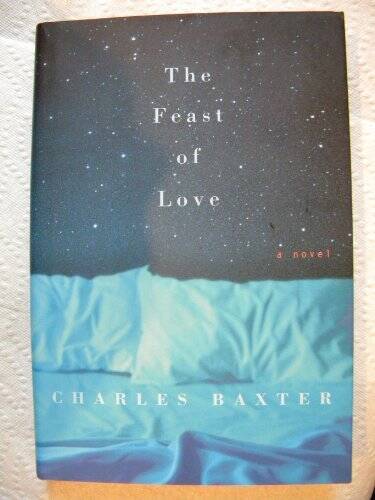 The Feast of Love - Hardcover By Charles Baxter - GOOD