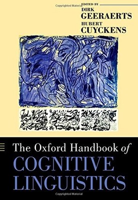 THE OXFORD HANDBOOK OF COGNITIVE LINGUISTICS (OXFORD By Dirk Geeraerts & Hubert