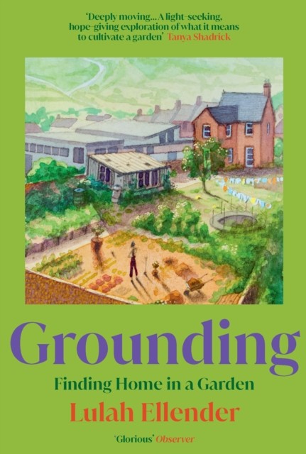 Grounding : Finding Home In A Garden Lulah Ellender - Image 6