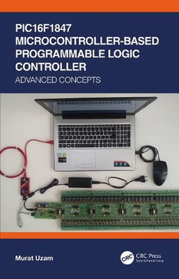 PIC16F1847 Microcontroller-Based Programmable Logic Controller: Advanced Concept