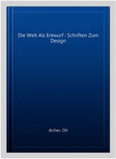 Die Welt Als Entwurf : Schriften Zum Design, Paperback by Aicher, Otl, Like N...