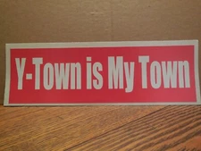 Y-TOWN IS MY TOWN (YOUNGSTOWN, OHIO) BUMPER STICKER