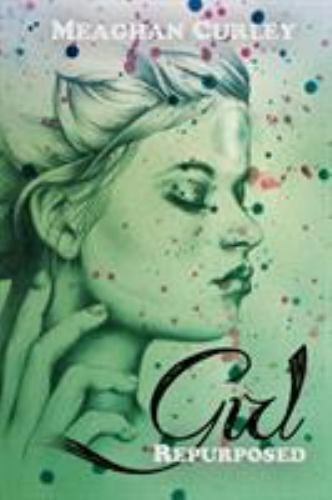 Girl: Repurposed by Meaghan Curley (paperback)