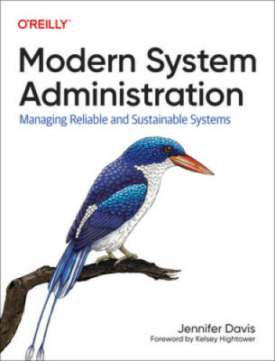 Modern System Administration: Building and Maintaining Reliable Systems - GOOD