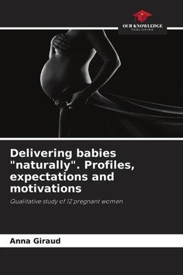 Anna Giraud | Delivering babies naturally . Profiles, expectations and...