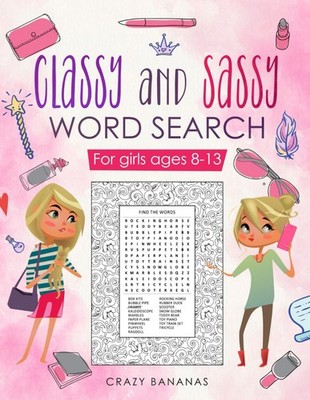 Classy and Sassy Word Search: For Girls Ages 8-13 (Puzzle Game, Teenager Gift Id