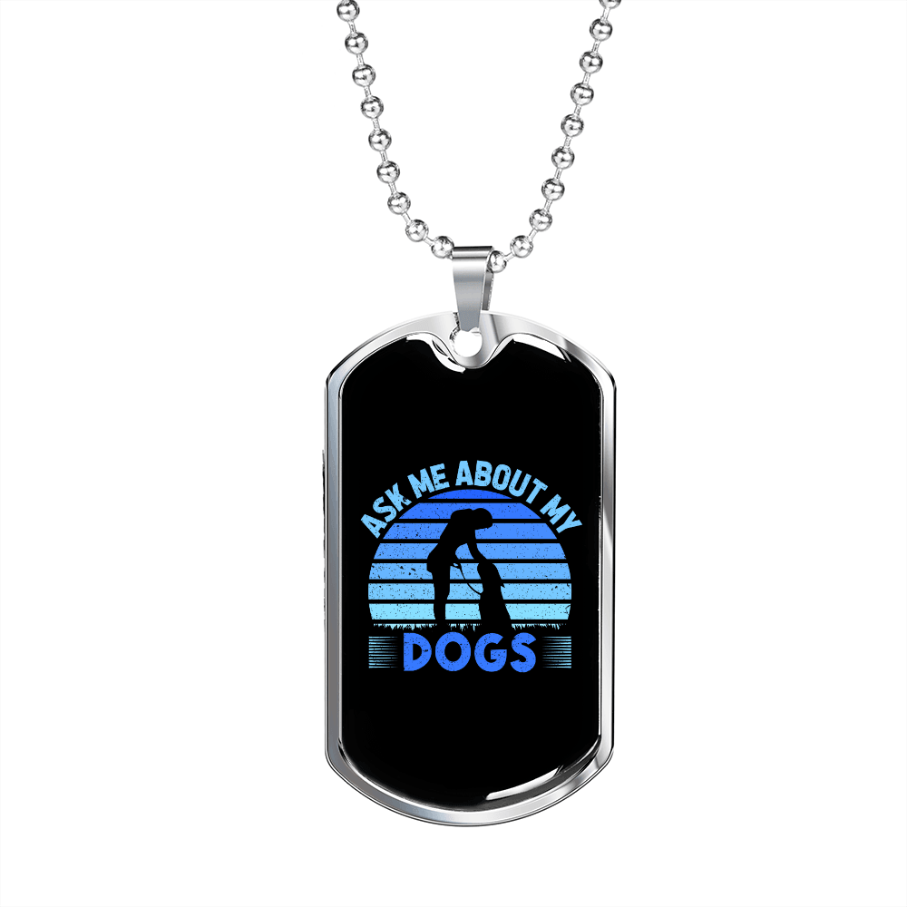 Ask Me About My Dogs Blue Necklace Stainless Steel or 18k Gold Dog Tag 24