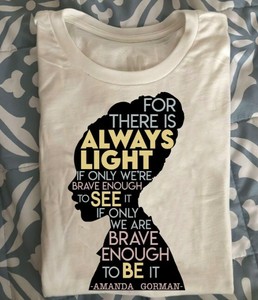 For There S Always Light If Only We Re Brave Enough To See It T Shirt Ebay