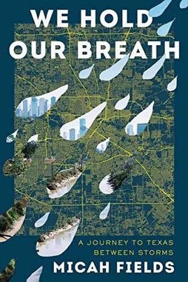 We Hold Our Breath: A Journey to Texas - Hardcover, by Fields Micah - Very Good