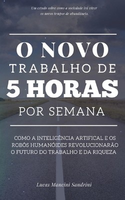O Novo Trabalho de 5 Horas por Semana: Como a Intelig?ncia Artificial e os Rob?s