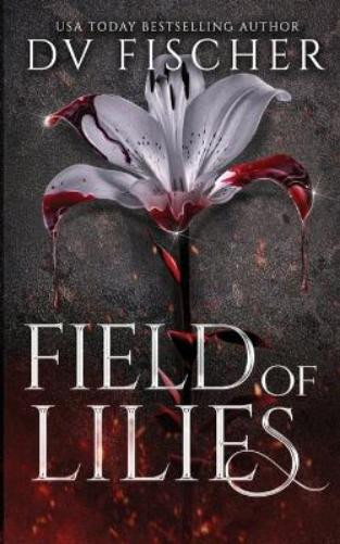 DV Fischer Field of Lilies (A Curvy Girl Dark Romance Novel) (Tascabile)
